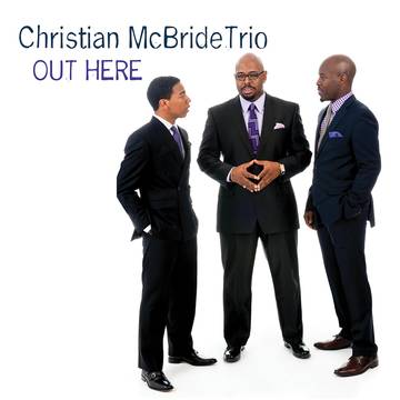 Christian McBride Trio - Out Here [Vinyl] (ONLINE ORDER ONLY)