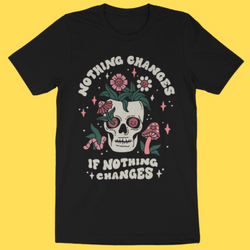 Nothing Changes' Shirt (ONLINE ORDER ONLY)