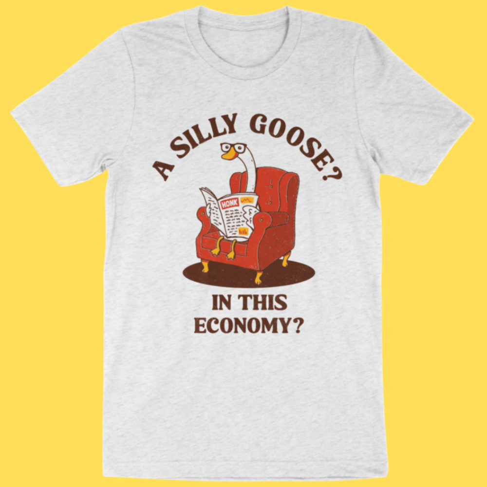 A Silly Goose' Shirt (ONLINE ORDER ONLY)
