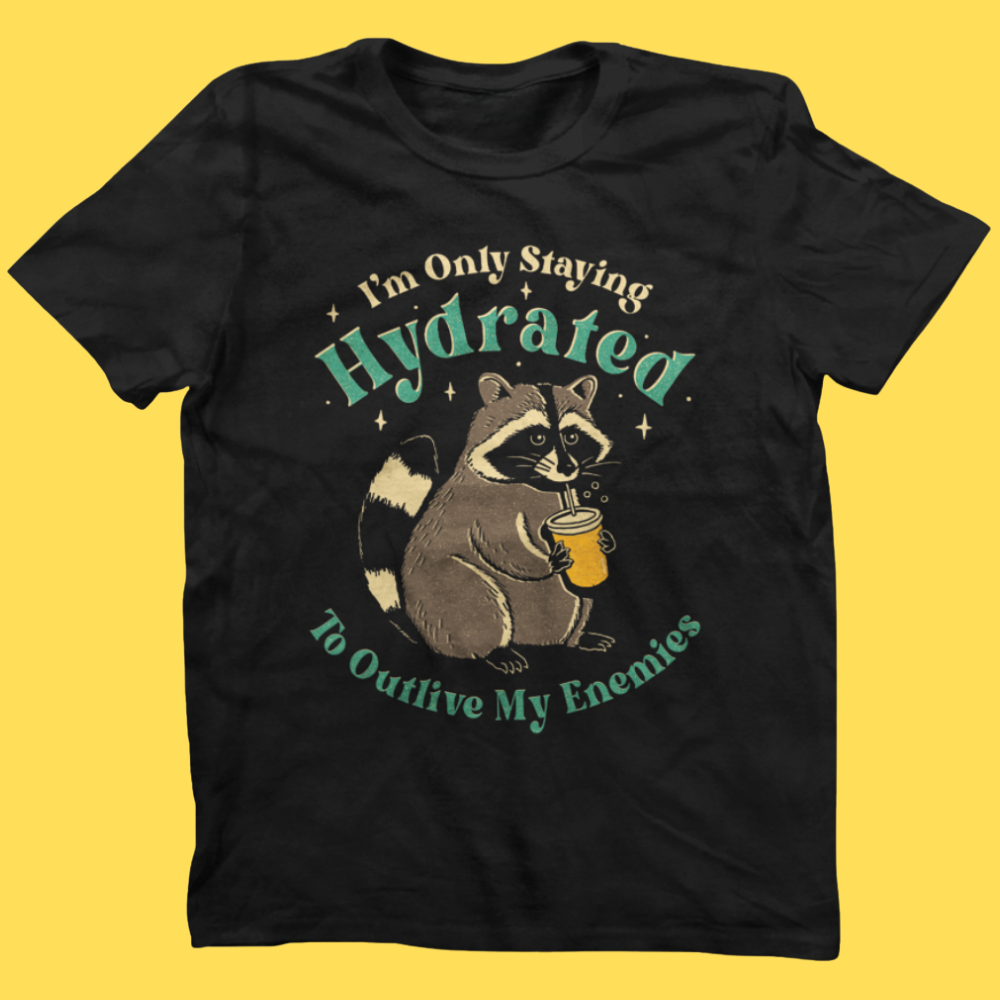 Staying Hydrated' Shirt (ONLINE ORDER ONLY)