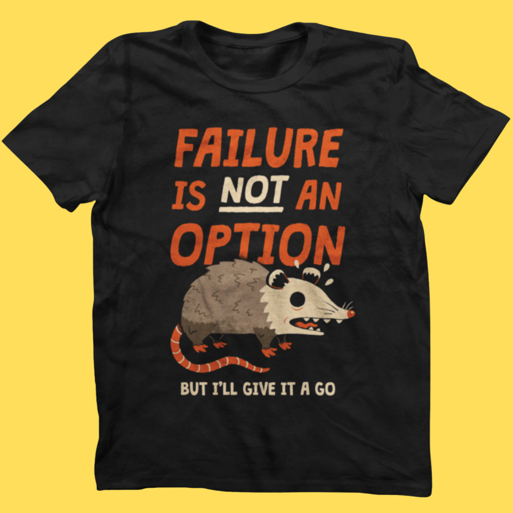 Failure Is An Option' Shirt (ONLINE ORDER ONLY)