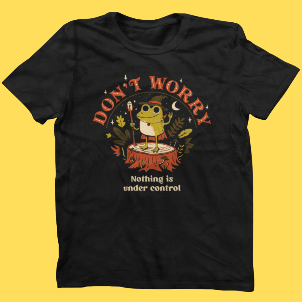 Don't Worry' Shirt (ONLINE ORDER ONLY)