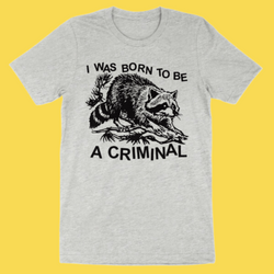 Born Criminal' Shirt (ONLINE ORDER ONLY)
