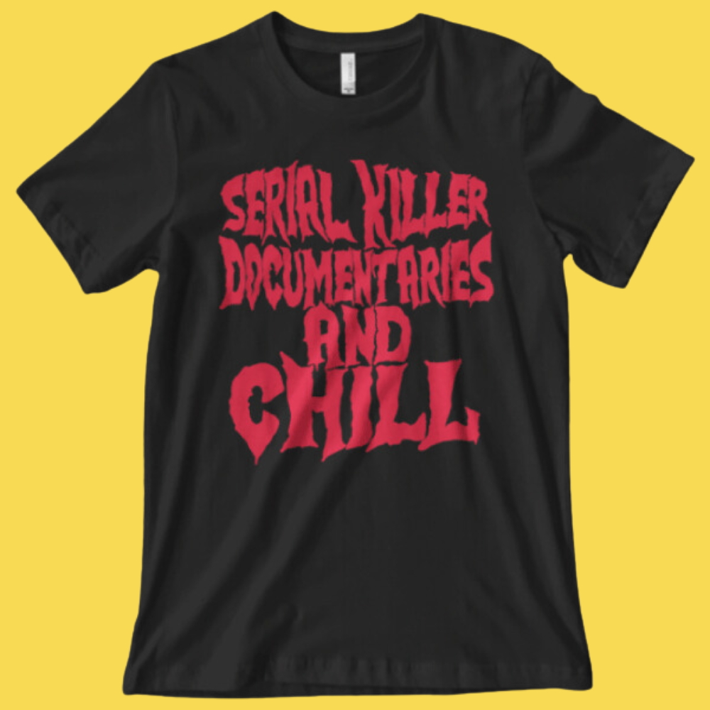 Serial Killer Documentaries' Shirt (ONLINE ORDER ONLY)