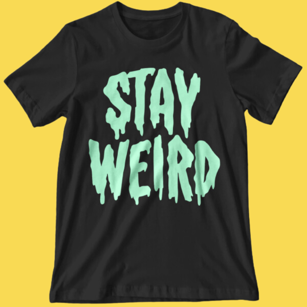 Stay Weird' Glow in the Dark Shirt (ONLINE ORDER ONLY)