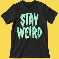 Stay Weird' Glow in the Dark Shirt (ONLINE ORDER ONLY)