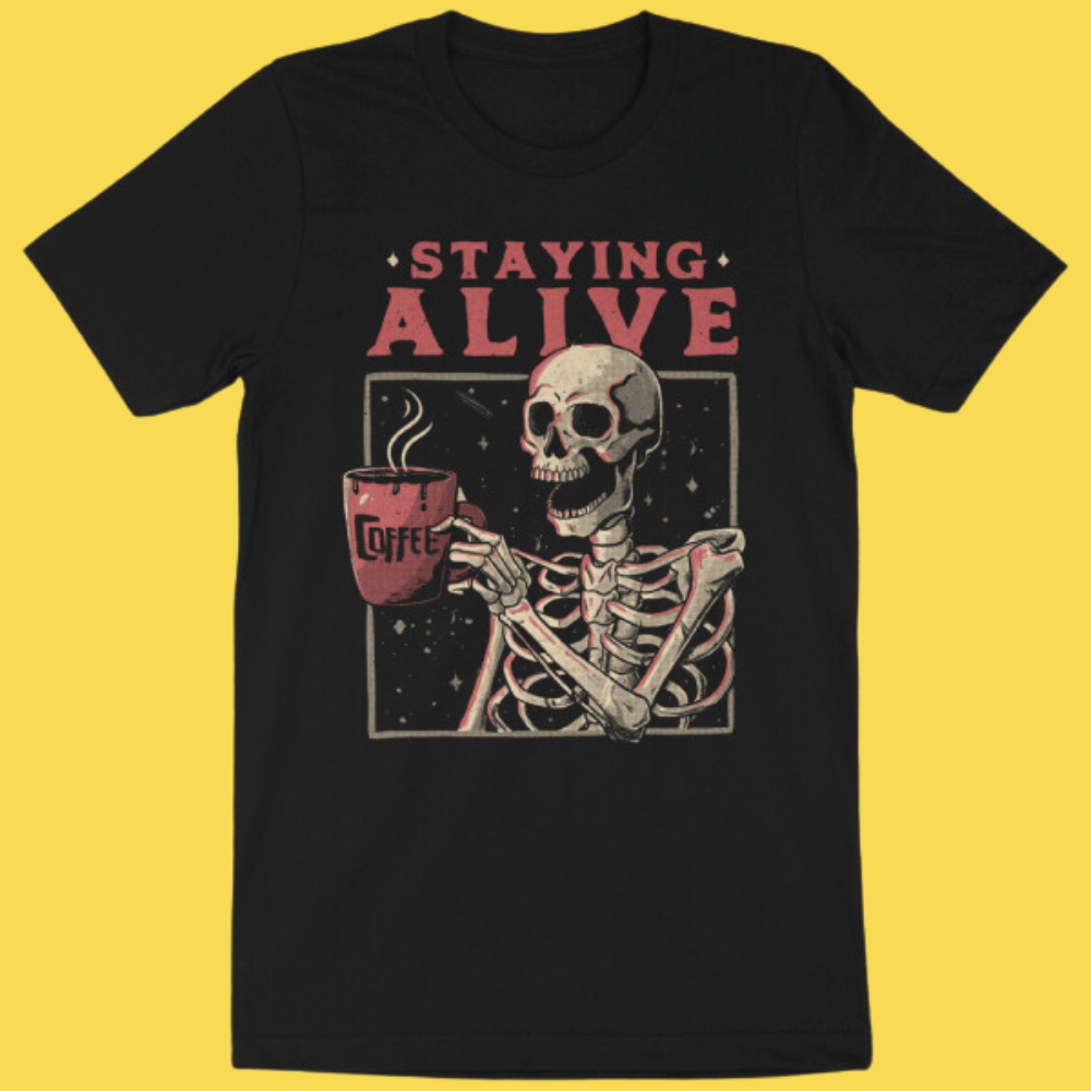 Staying Alive' Shirt (ONLINE ORDER ONLY)