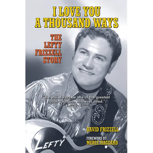 I Love You a Thousand Ways: The Lefty Frizzell Story - Paperback (ONLINE ORDER ONLY)