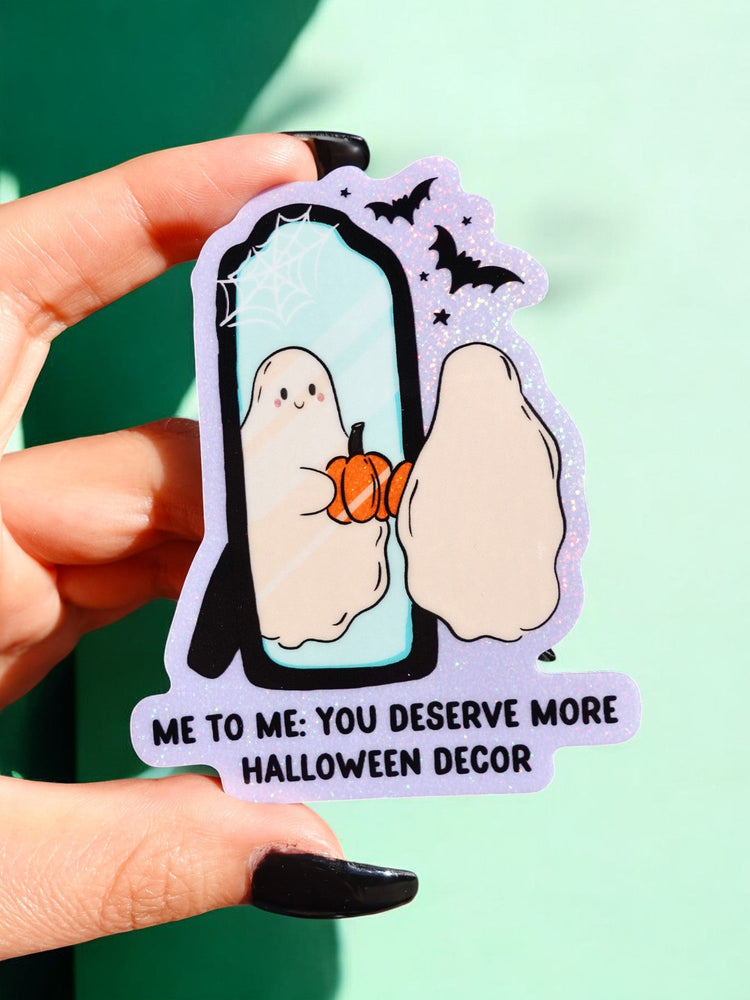 You Deserve More Halloween Decor Ghosty Sticker (Online Order Only)