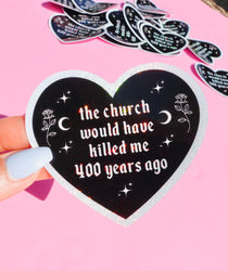 The Church Would Have Killed Me Sticker – Gothic Heart Holographic Vinyl Witchy Feminist Decal (Online Order Only)