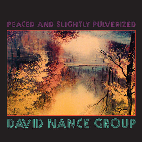 David Nance Group - Peaced And Slightly Pulverized [Vinyl] (ONLINE ORDER ONLY)