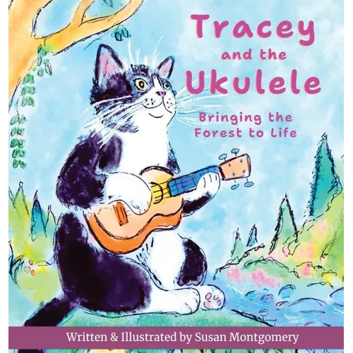 Tracey and the Ukulele: Bringing the Forest to Life - Hardcover (ONLINE ORDER ONLY)