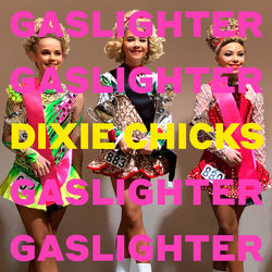 Dixie Chicks - Gaslighter [Vinyl] (ONLINE ORDER ONLY)