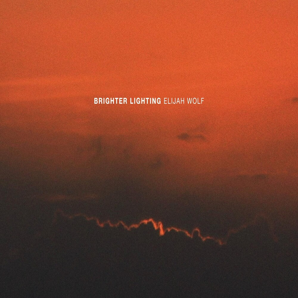 Elija Wolf - Brighter Lighting (Indie Retail Exclusive) [Vinyl] (ONLINE ORDER ONLY)