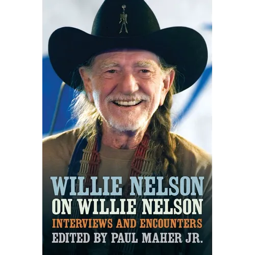 Willie Nelson on Willie Nelson: Interviews and Encounters - Paperback (ONLINE ORDER ONLY)