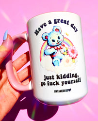 Have A Great Day Just Kidding Mug (Online Order Only)