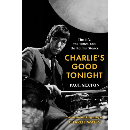 Charlie's Good Tonight: The Life, the Times, and the Rolling Stones: The Authorized Biography of Charlie Watts - Paperback (ONLINE ORDER ONLY)