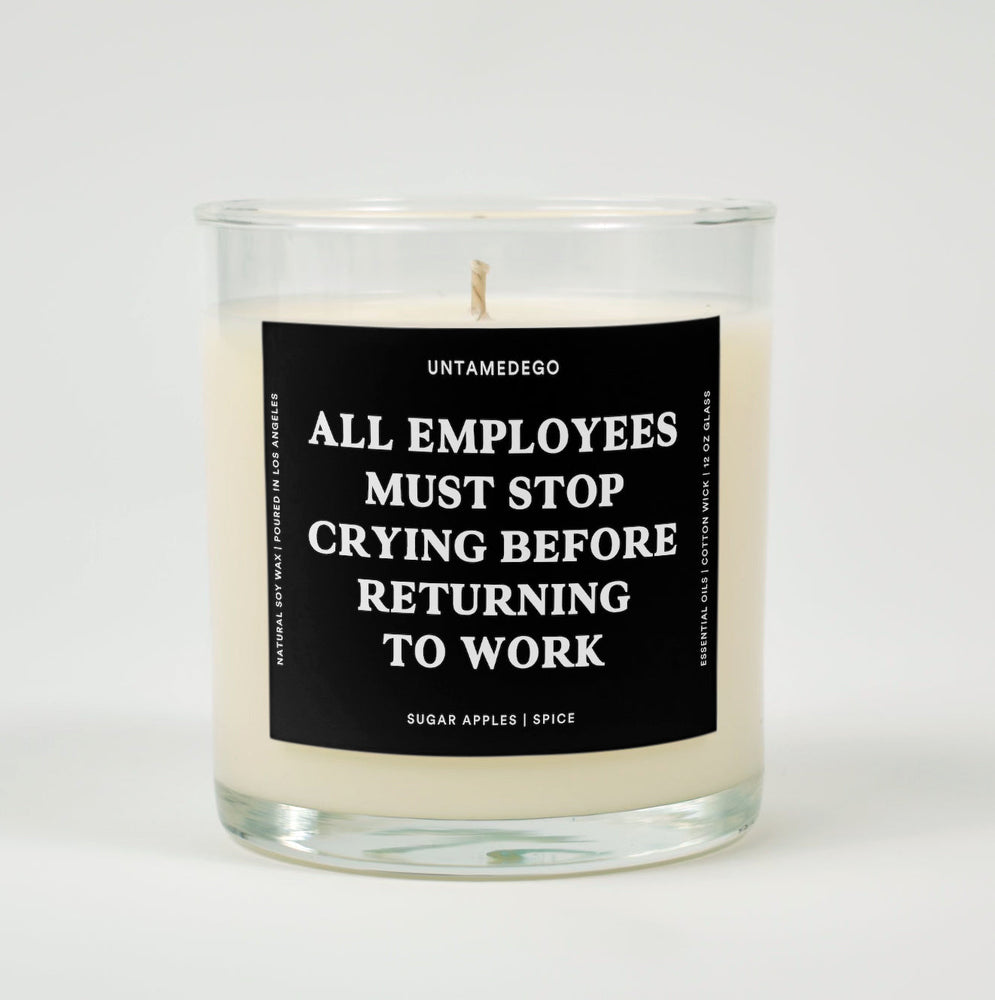 All Employees Must Stop Crying Before Returning To Work Glass Candle (ONLINE ORDER ONLY)