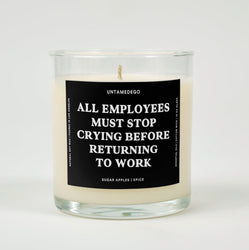All Employees Must Stop Crying Before Returning To Work Glass Candle (ONLINE ORDER ONLY)