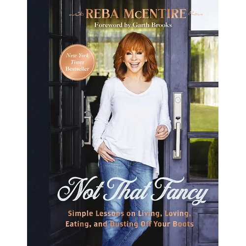 Not That Fancy: Simple Lessons on Living, Loving, Eating, and Dusting Off Your Boots (Includes Behind-The-Scenes Stories, Personal Photos, Delicious R - Hardcover (ONLINE ORDER ONLY)