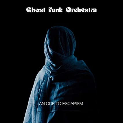 Ghost Funk Orchestra - An Ode To Escapism [Vinyl] (ONLINE ORDER ONLY)