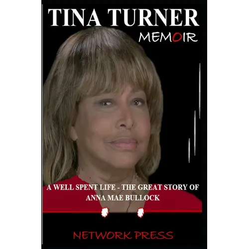 Tina Turner Memoir: A Well Spent Life - The Great Story of Anna Mae Bullock - Paperback (ONLINE ORDER ONLY)