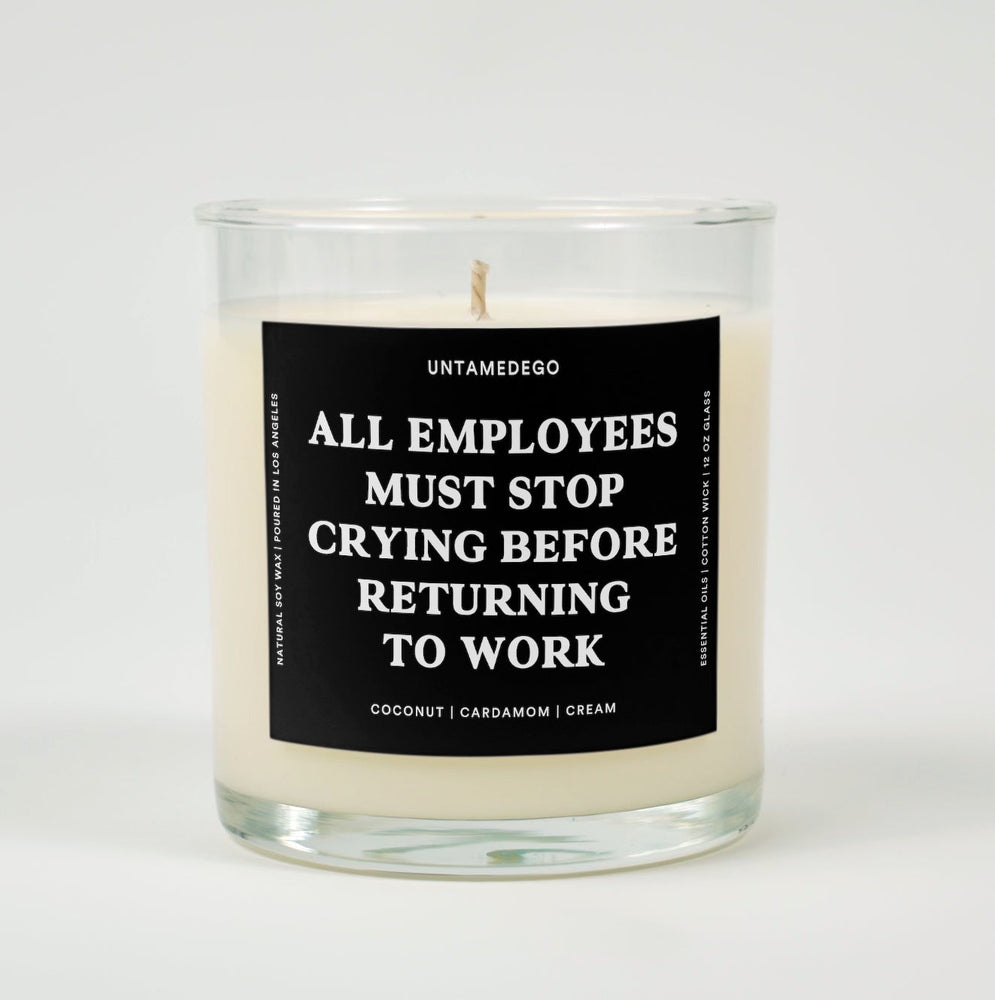 All Employees Must Stop Crying Before Returning To Work Glass Candle (ONLINE ORDER ONLY)