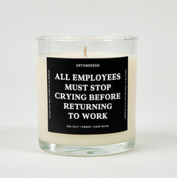 All Employees Must Stop Crying Before Returning To Work Glass Candle (ONLINE ORDER ONLY)