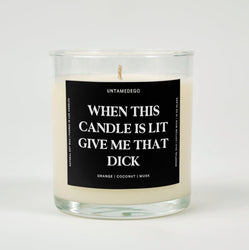When This Candle Is Lit Give Me That Dick Glass Candle (ONLINE ORDER ONLY)