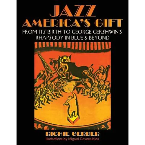 Jazz: America's Gift: From Its Birth to George Gershwin's Rhapsody in Blue & Beyond - Paperback (ONLINE ORDER ONLY)