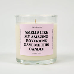 Smells Like My Amazing Boyfriend Gave Me This Candle Glass Candle (ONLINE ORDER ONLY)