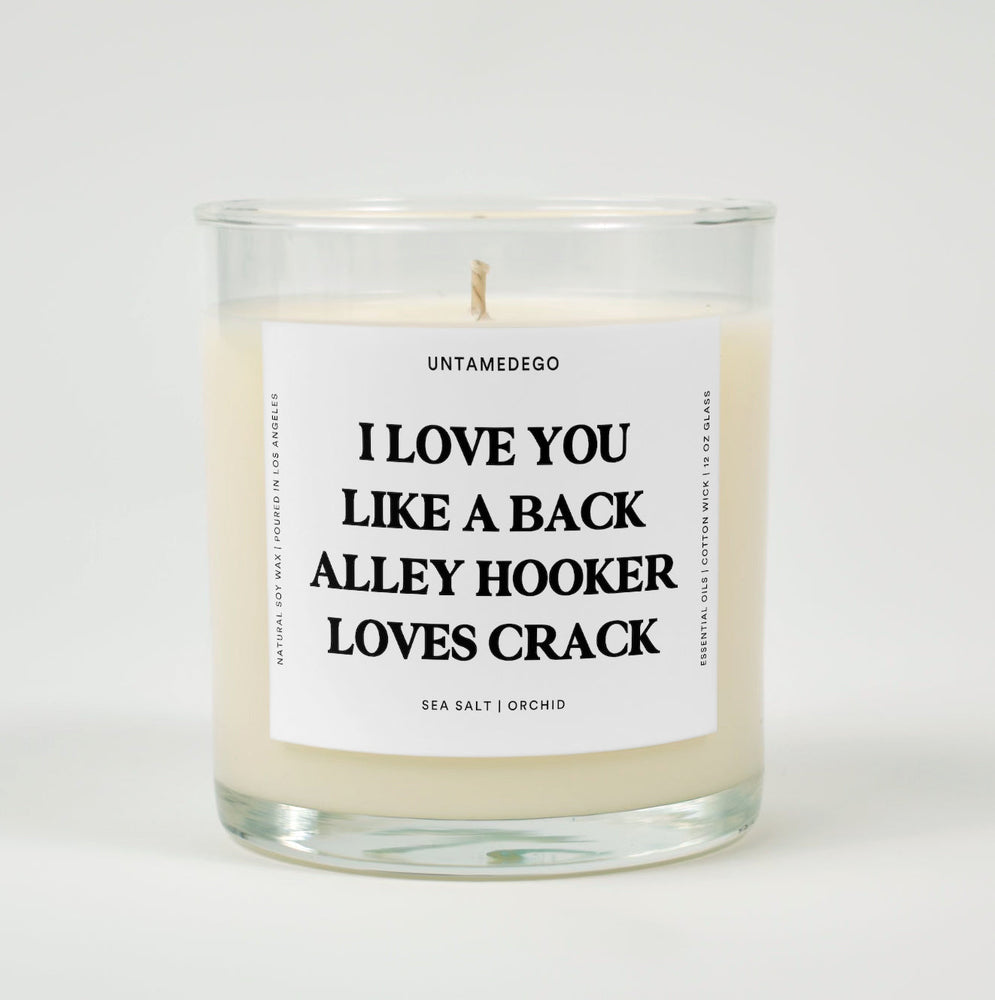 I Love You Like A Back Alley Hooker Loves Crack Funny Glass Candle (ONLINE ORDER ONLY)