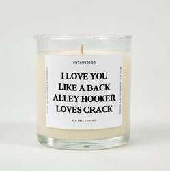 I Love You Like A Back Alley Hooker Loves Crack Funny Glass Candle (ONLINE ORDER ONLY)