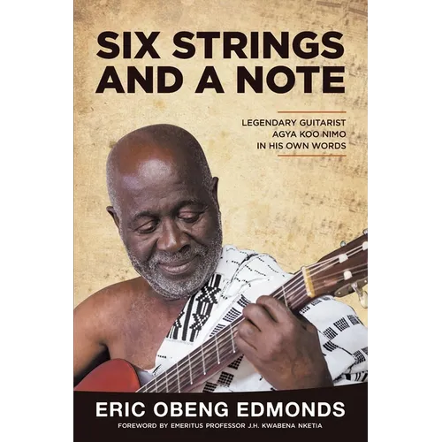 Six Strings and a Note: Legendary Agya Koo Nimo in His Own Words - Paperback (ONLINE ORDER ONLY)
