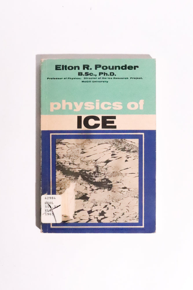 The Physics of Ice — E. R. Pounder, First Edition, 1965 (ONLINE ORDER ONLY)