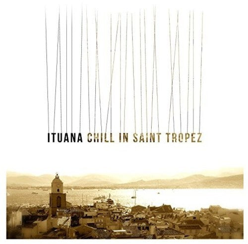 Ituana - Chill In St Tropez [Vinyl] (ONLINE ORDER ONLY)