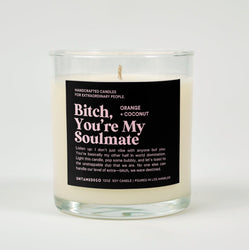Bitch You're My Soulmate Glass Candle (ONLINE ORDER ONLY)