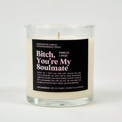 Bitch You're My Soulmate Glass Candle (ONLINE ORDER ONLY)