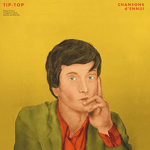 CHANSONS d'ENNUI Tip-Top [LP] [Vinyl] (ONLINE ORDER ONLY)