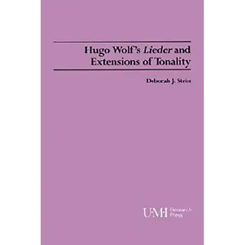 Hugo Wolf's Lieder and Extensions of Tonality - Paperback (ONLINE ORDER ONLY)