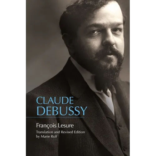 Claude Debussy: A Critical Biography - Paperback (ONLINE ORDER ONLY)