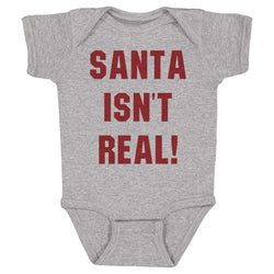 Christmas Santa Isn't Real (ONLINE ORDER ONLY)