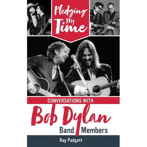Pledging My Time: Conversations with Bob Dylan Band Members - Hardcover (ONLINE ORDER ONLY)