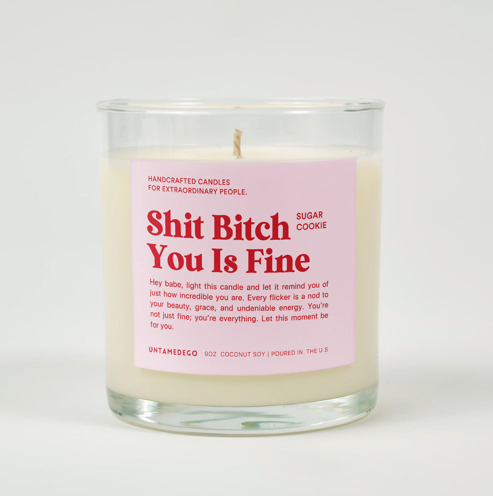 Shit Bitch You Is Fine Glass Candle (ONLINE ORDER ONLY)