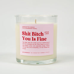 Shit Bitch You Is Fine Glass Candle (ONLINE ORDER ONLY)