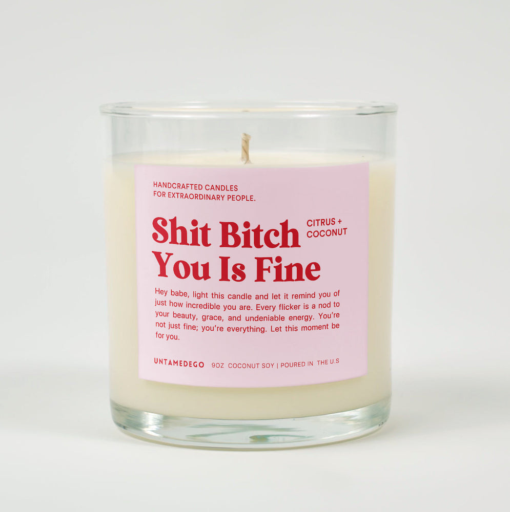 Shit Bitch You Is Fine Glass Candle (ONLINE ORDER ONLY)