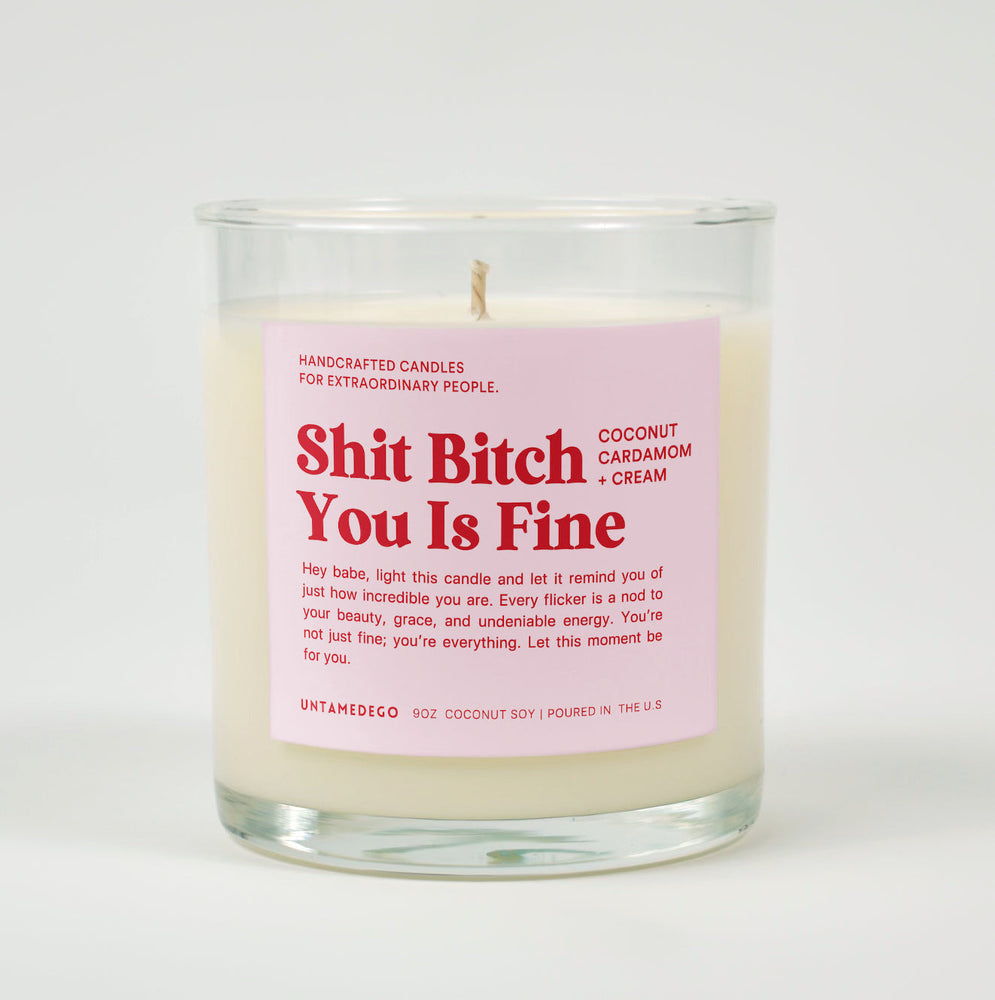 Shit Bitch You Is Fine Glass Candle (ONLINE ORDER ONLY)