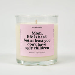 Mom Life Is Hard But At Least You Don't Have Ugly Children Glass Candle (ONLINE ORDER ONLY)
