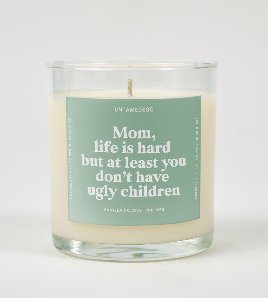 Mom Life Is Hard But At Least You Don't Have Ugly Children Glass Candle (ONLINE ORDER ONLY)