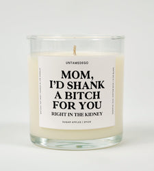 Mom I'd Shank A Bitch For You Glass Candle (ONLINE ORDER ONLY)
